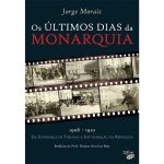 Últimos Dias da Monarquia, Os