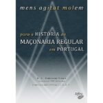 Mens Agitat Molem - Para a História da Maçonaria Regular em Portugal