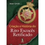 Criação e História do Rito Escocês Retificado