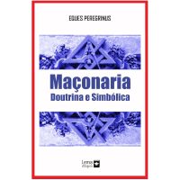 Maçonaria - Doutrina e Simbólica