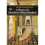 A Magia da Franco-Maçonaria