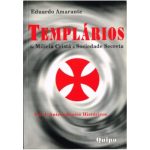 Templários - de Milícia Cristã a Sociedade Secreta - Vol. I