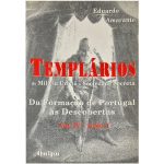 Templários - de Milícia Cristã a Sociedade Secreta - Vol. IV - Tomo 1