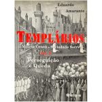 Templários - de Milícia Cristã a Sociedade Secreta - Vol. V