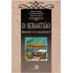 D. Sebastião - Bênção ou Maldição?